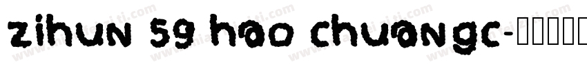zihun 59 hao chuangc字体转换